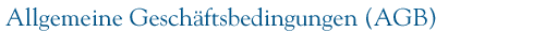 Allgemeine Geschäftsbedingungen (AGB)